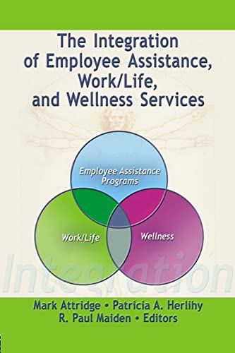 Stock image for The Integration of Employee Assistance, Work/life, And Wellness Services for sale by Revaluation Books