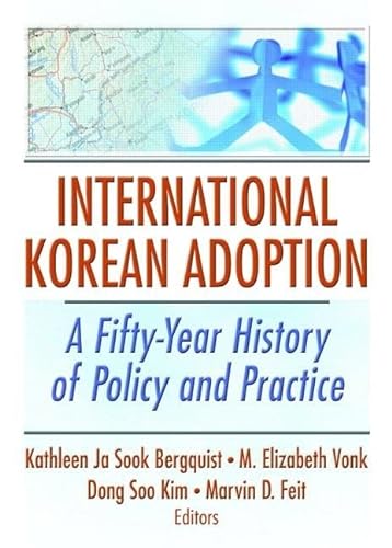 Stock image for International Korean Adoption: A Fifty-Year History of Policy and Practice for sale by Revaluation Books