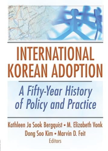 Stock image for International Korean Adoption: A Fifty-year History of Policy and Practice for sale by Revaluation Books