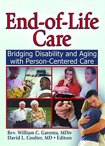 Stock image for End-Of-Life Care : Bridging Disability and Aging with Person Centered Care for sale by Better World Books