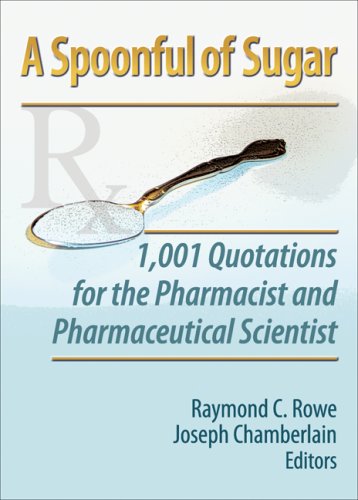 Stock image for A Spoonful of Sugar: 1,001 Quotations for the Pharmacist and Pharmaceutical Scientist for sale by ThriftBooks-Dallas