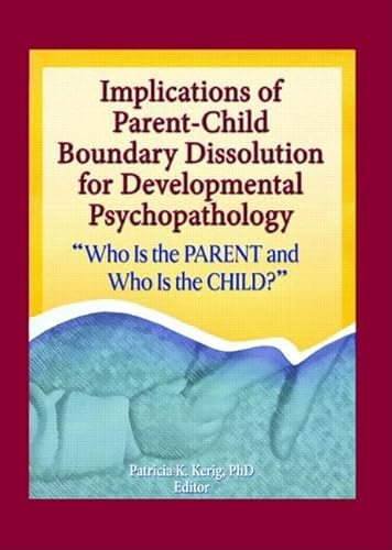 Stock image for Implications of Parent-Child Boundary Dissolution for Developmental Psychopathology for sale by Blackwell's