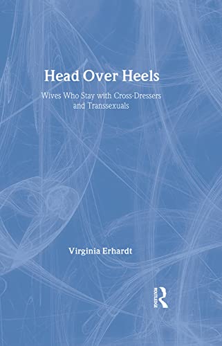 9780789030948: Head Over Heels: Wives Who Stay with Cross-Dressers and Transsexuals