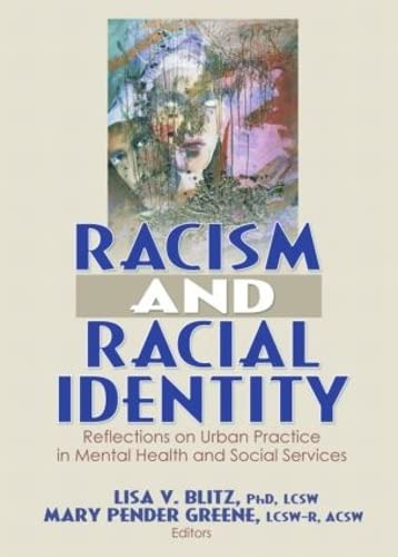 Beispielbild fr Racism and Racial Identity : Reflections on Urban Practice in Mental Health and Social Services zum Verkauf von Better World Books