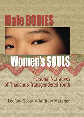 9780789031150: Male Bodies, Women's Souls: Personal Narratives of Thailand's Transgendered Youth (Human Sexuality (Paperback))