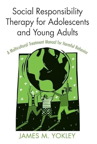 9780789031211: Social Responsibility Therapy for Adolescents and Young Adults: A Multicultural Treatment Manual for Harmful Behavior
