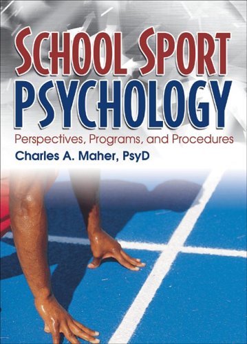 School Sport Psychology: Perspectives, Programs, and Procedures (9780789031358) by Maher, Charles A.