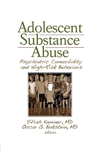 9780789031723: Adolescent Substance Abuse: Psychiatric Comorbidity and High Risk Behaviors