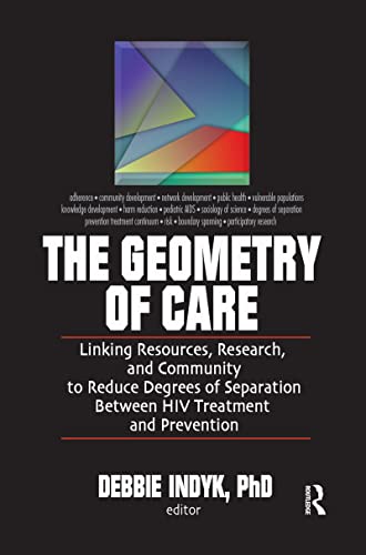 Stock image for The Geometry of Care: Linking Resources, Research, and Community to Reduce Degrees of Separation Between HIV Treatment and (Social Work in Health Care,) for sale by Phatpocket Limited