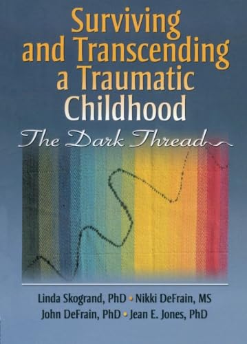 Surviving and transcending a traumatic childhood (9780789032652) by Linda Skogrand; Nikki DeFrain; John DeFrain; Jean E. Jones