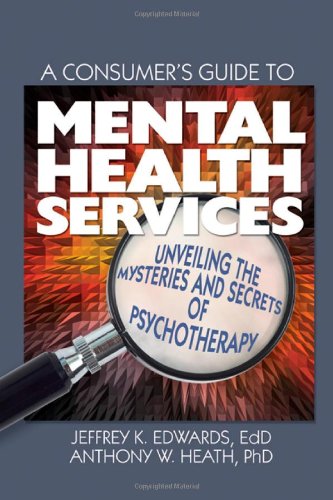 9780789032676: A Consumer's Guide to Mental Health Services: Unveiling the Mysteries and Secrets of Psychotherapy