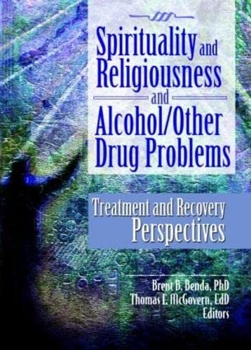 9780789033239: Spirituality and religiousness and alcohol/other drug problems: Treatment and Recovery Perspectives