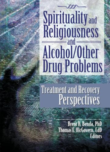 Stock image for Spirituality and Religiousness and Alcohol/Other Drug Problems: Treatment and Recovery Perspectives for sale by THE SAINT BOOKSTORE