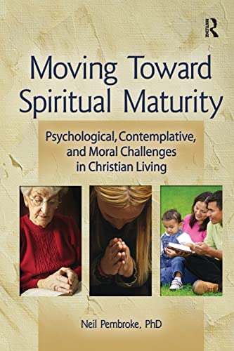 Stock image for Moving Toward Spiritual Maturity : Psychological, Contemplative, and Moral Challenges in Christian Living for sale by Better World Books