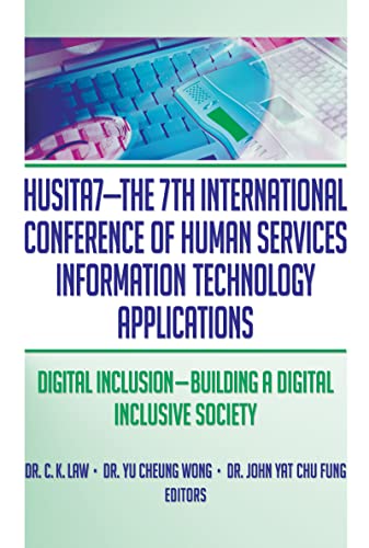 Stock image for HUSITA 7: The 7th International Conference of Human Services Information Technology Applications: Digital Inclusion -- Building a Digital Inclusive Society for sale by Tiber Books