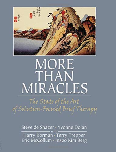 Stock image for More Than Miracles: The State of the Art of Solution-Focused Brief Therapy for sale by ThriftBooks-Atlanta