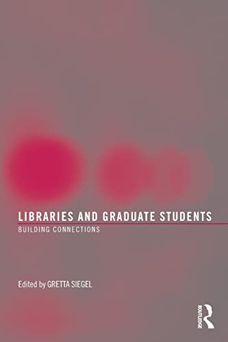 9780789034434: Libraries and Graduate Students: Building Connections