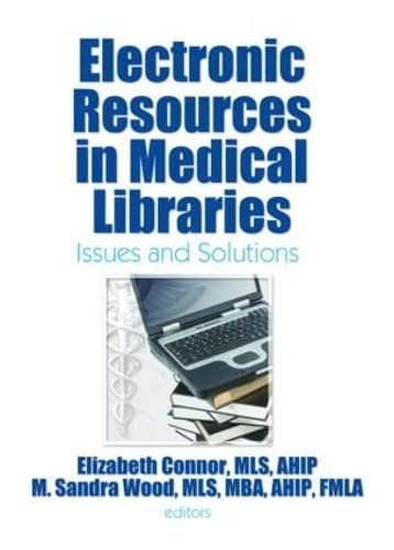 Stock image for Electronic Resources in Medical Libraries: Issues and Solutions [Journal of Electronic Resources in Medical Libraries, Volume 4, Numbers 1/2] for sale by Tiber Books