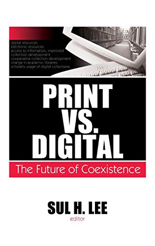 9780789035752: Print vs. Digital: The Future of Coexistence: 84 (Monographs from the Journal of Library Administration)