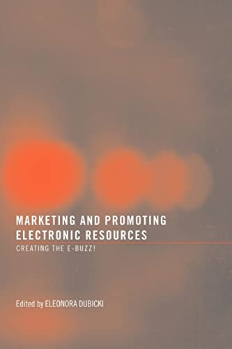 Stock image for Marketing and Promoting Electronic Resources : Creating the E-Buzz! for sale by Blackwell's