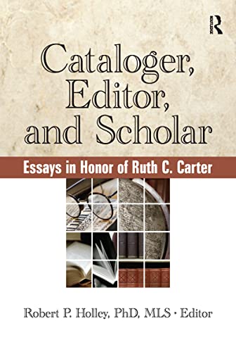 Stock image for Cataloger, Editor, and Scholar: Essays in Honor of Ruth C. Carter for sale by Tiber Books