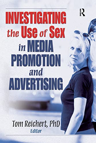 Investigating the Use of Sex in Media Promotion and Advertising (9780789037282) by Reichert, Tom