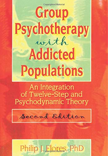 Stock image for Group Psychotherapy with Addicted Populations: An Integration of Twelve-Step and Psychodynamic Theory, Second Edition (Haworth Addictions Treatment) for sale by Isle Books