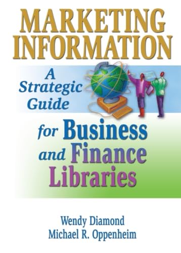 Beispielbild fr Marketing Information: A Strategic Guide for Business and Finance Libraries (Monograph Publish Simultaneously as the Journal of Business) zum Verkauf von Chiron Media
