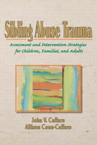 Stock image for Sibling Abuse Trauma: Assessment and Intervention Strategies for Children, Families, and Adults Caffaro, John V; Caffaro, John V. and Conn Caffaro, Allison for sale by Aragon Books Canada