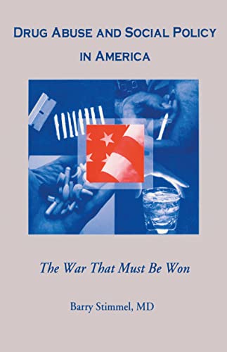 9780789060310: Drug Abuse and Social Policy in America: The War That Must Be Won (Haworth Therapy for the Addictive Disorders)