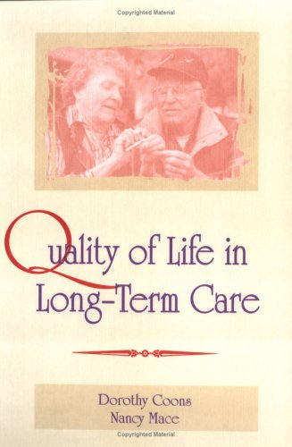 Quality of Life in Long-Term Care (9780789060396) by Rosenberg, Gary; Coons, Dorothy; Mace, Nancy L