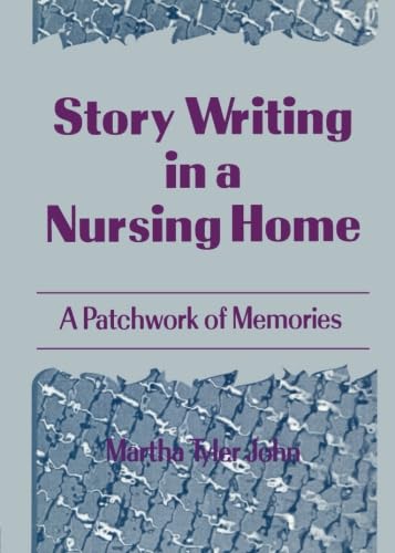 Stock image for Story Writing in a Nursing Home: A Patchwork of Memories (Monograph Published Simultaneously As Activities, Adaptation & Aging , Vol 16, No 1) for sale by Chiron Media