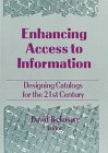 Imagen de archivo de Enhancing Access to Information: Designing Catalogs for the 21st Century a la venta por Tiber Books