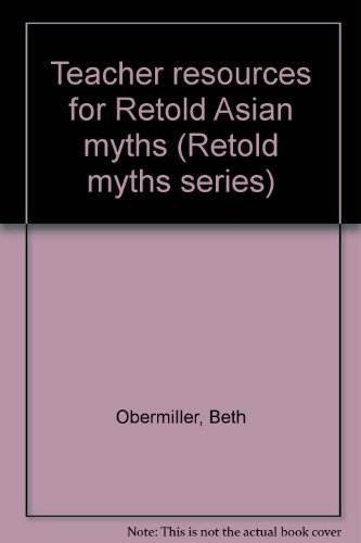 Teacher resources for Retold Asian myths (Retold myths series) (9780789119773) by Obermiller, Beth