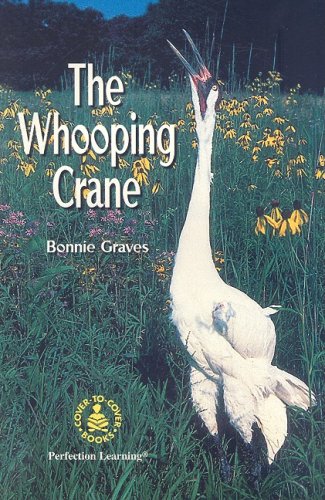 The Whooping Crane (Cover-To-Cover Chapter Books) (9780789120052) by Bonnie B. Graves