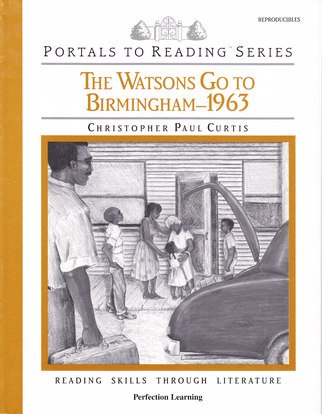 Beispielbild fr Portals To Reading Series : The Watsons Go To Birmingham - 1963 by Christopher Paul Curtis (Reading Skills Through Literature : Perfection Learning) zum Verkauf von HPB-Emerald