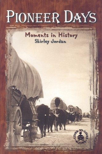 Stock image for Pioneer Days: Moments in History (Cover-To-Cover Informational Books) for sale by Wonder Book