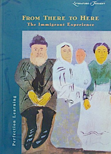 Stock image for From There to Here: The Immigrant Experience (Literature & Thought Series) for sale by HPB-Diamond