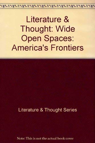 Stock image for Wide Open Spaces: American Frontiers (Literature and Thought Series) for sale by Ergodebooks