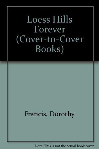 Loess Hills Forever (Cover-to-cover Books) (9780789154439) by Francis, Dorothy Brenner
