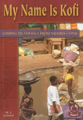 Beispielbild fr My Name Is Kofi: Coming to America from Nigeria--1976 zum Verkauf von ThriftBooks-Dallas
