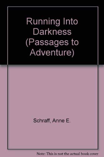 Running Into Darkness (Passages to Adventure) (9780789155580) by Schraff, Anne E.
