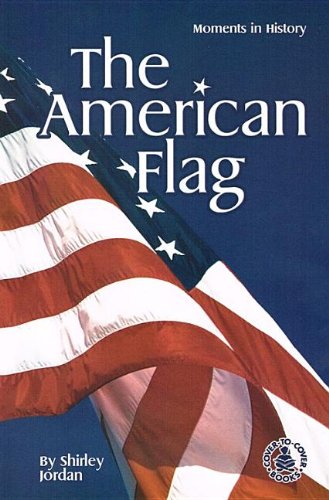 Beispielbild fr The American Flag: Moments in History (Cover-To-Cover Books) zum Verkauf von Half Price Books Inc.