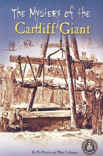 The Mystery Of The Cardiff Giant (Cover-to-cover Books) (9780789159977) by Perrin, Pat; Coleman, Wim