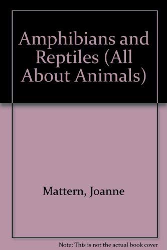 Stock image for Amphibians and Reptiles (All About Animals) for sale by Wonder Book