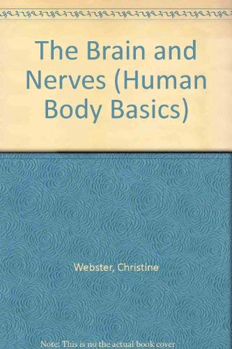 Imagen de archivo de The Brain and Nerves (Human Body Basics) a la venta por HPB-Emerald