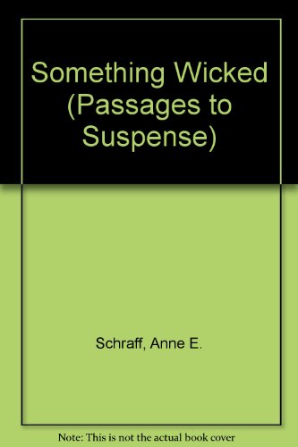 Something Wicked (Passages to Suspense) (9780789166685) by Anne E. Schraff