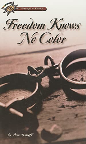 Freedom Knows No Color (Passages to History) (9780789175670) by Anne E. Schraff