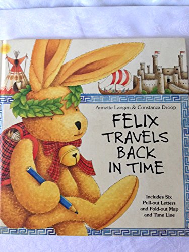 9780789200020: Felix Travels Back in Time: Includes Six Pull-Out Letters and Fold-Out Map and Time Line