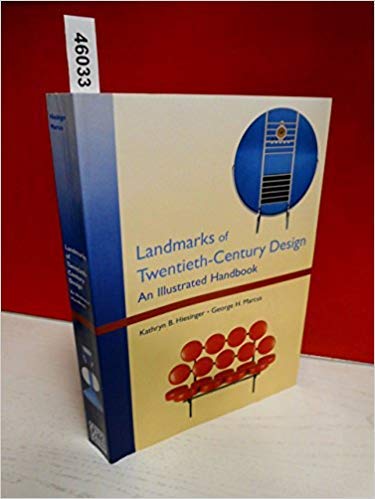 Landmarks of Twentieth-Century Design: An Illustrated Handbook (9780789200082) by Hiesinger, Kathryn B.; Marcus, George